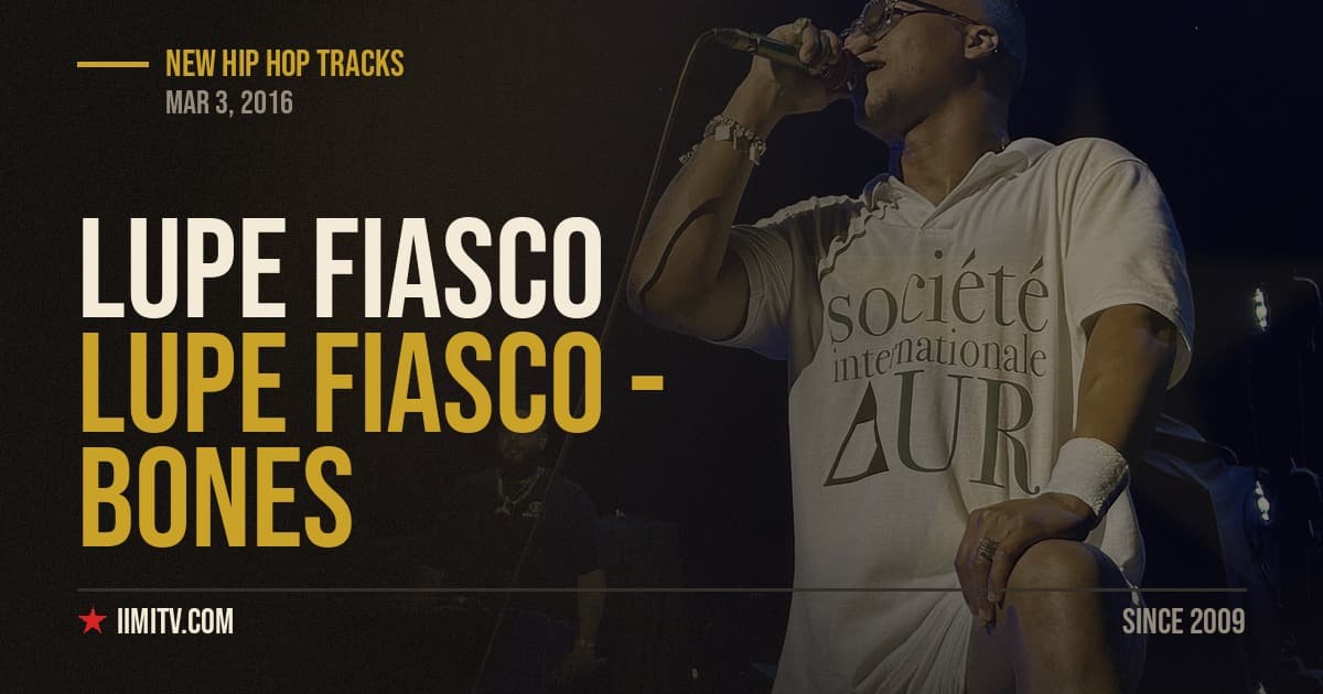 Lupe Fiasco – Bones