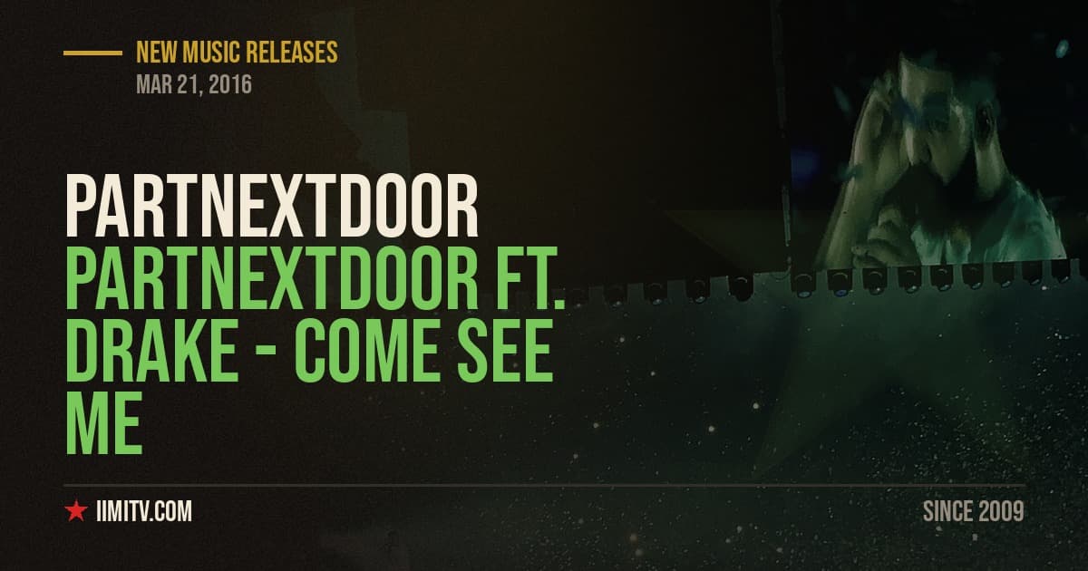 PartNextDoor ft. Drake – Come See Me