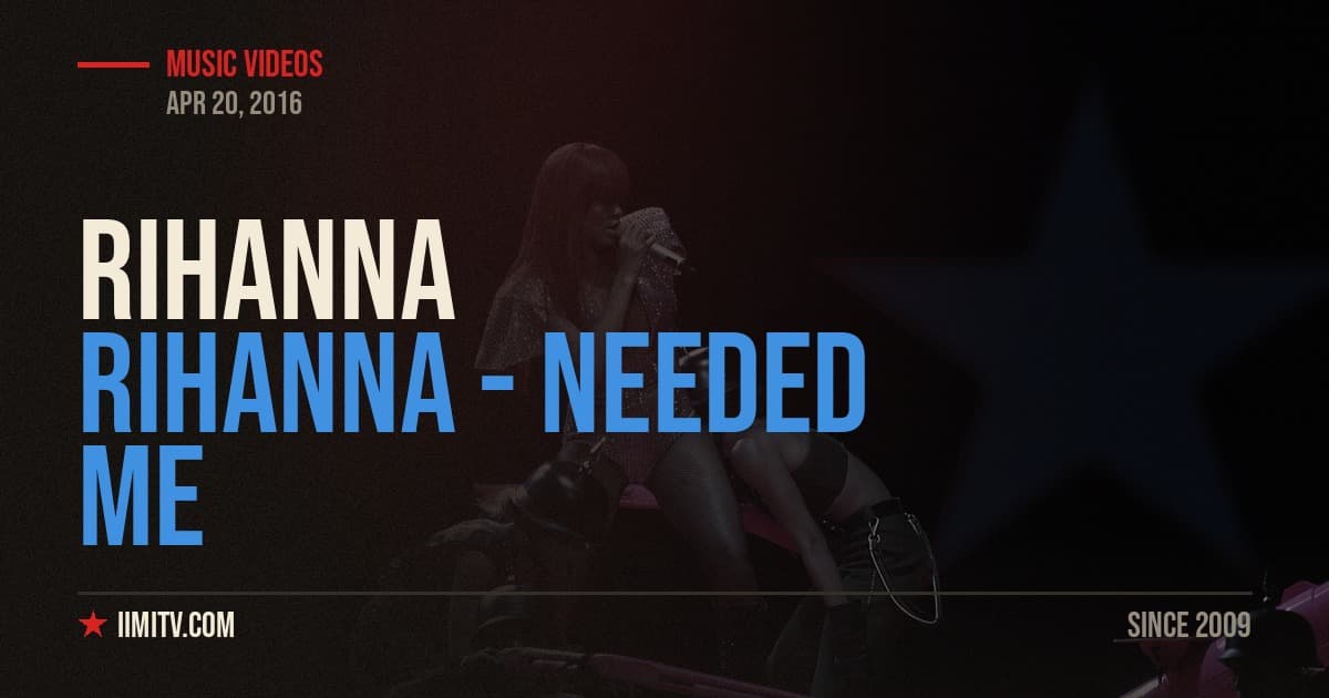Rihanna – Needed Me (Official Video)