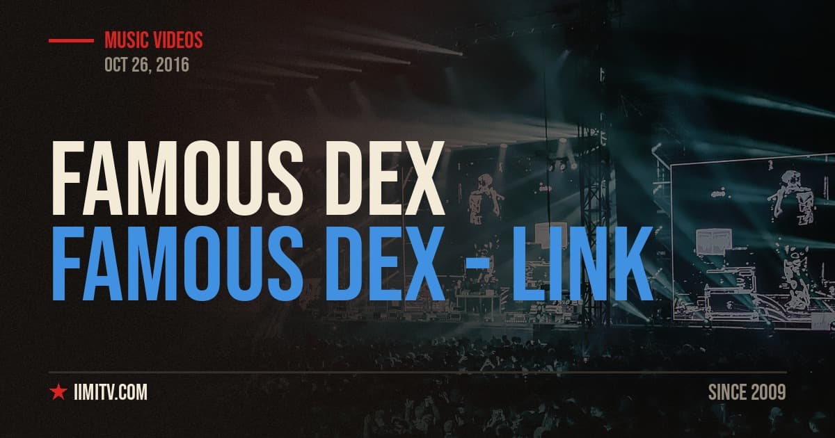 Video: Famous Dex – Link