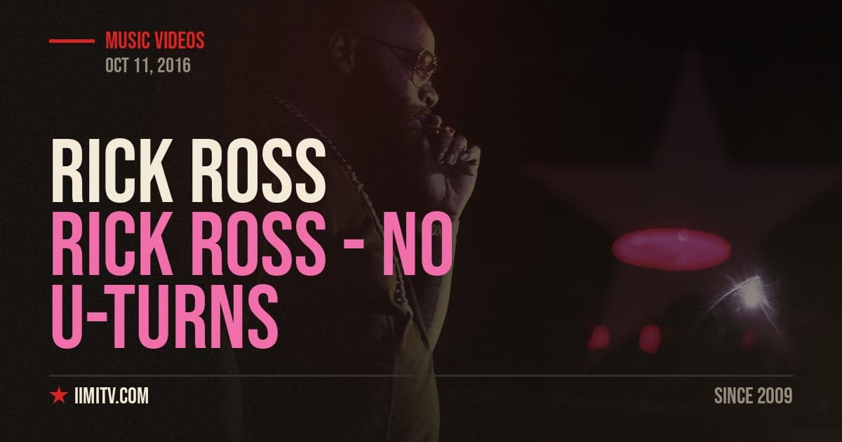 Video: Rick Ross – No U-Turns