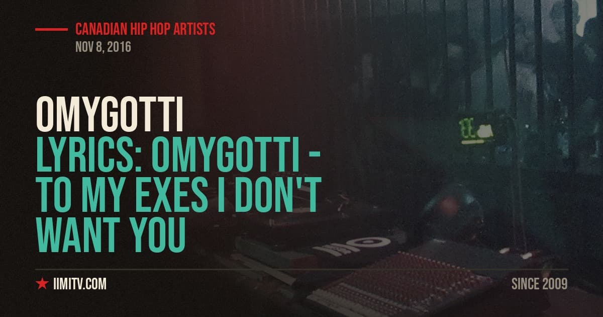 Lyrics: OMYGOTTI – To My Exes I Don’t Want You