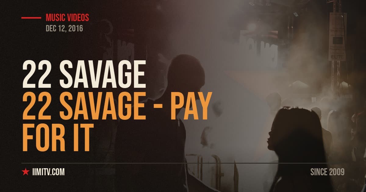 Video: 22 Savage – Pay For It