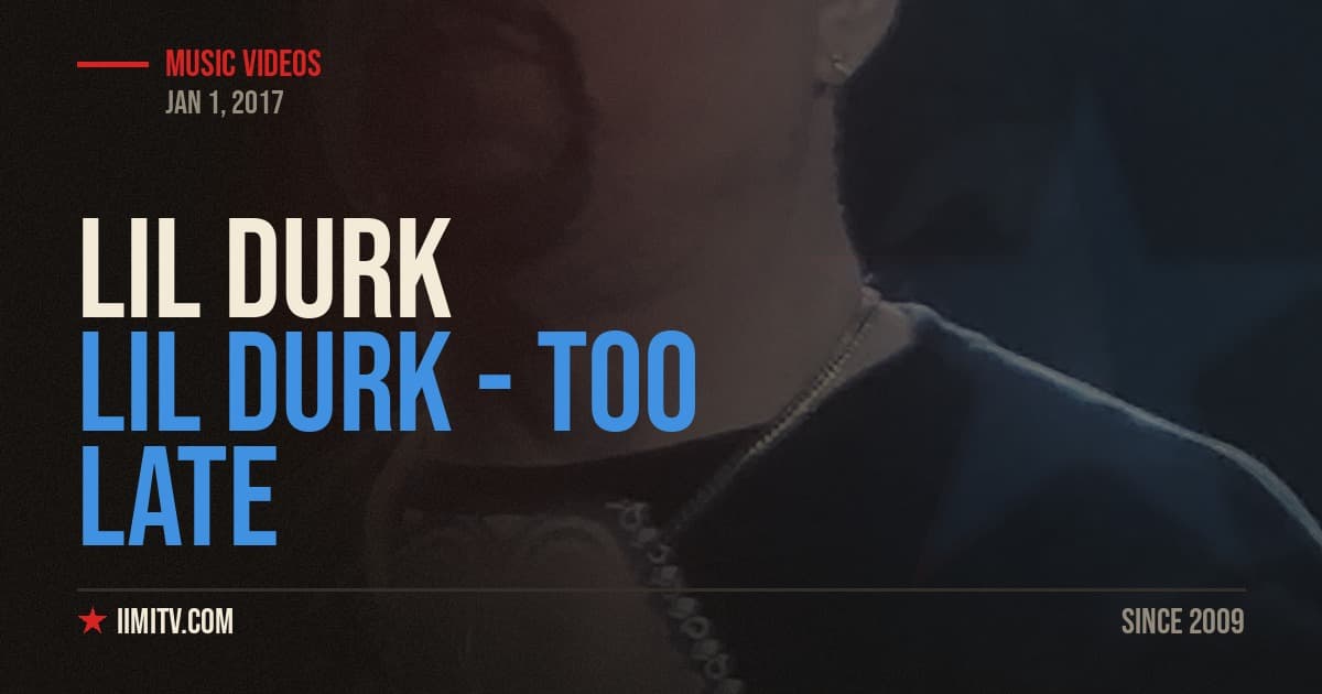 Video: Lil Durk – Too Late