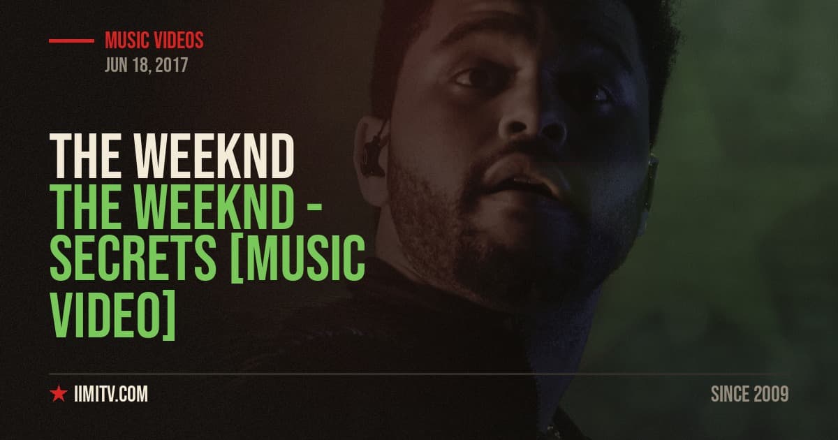 The Weeknd – Secrets [MUSIC VIDEO]