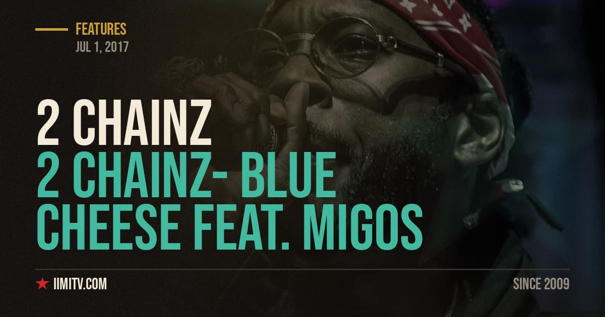 2 Chainz- Blue Cheese feat. Migos