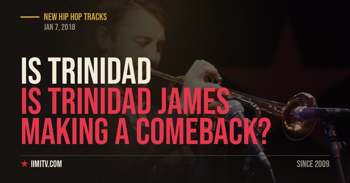 Is Trinidad James Making A Comeback?