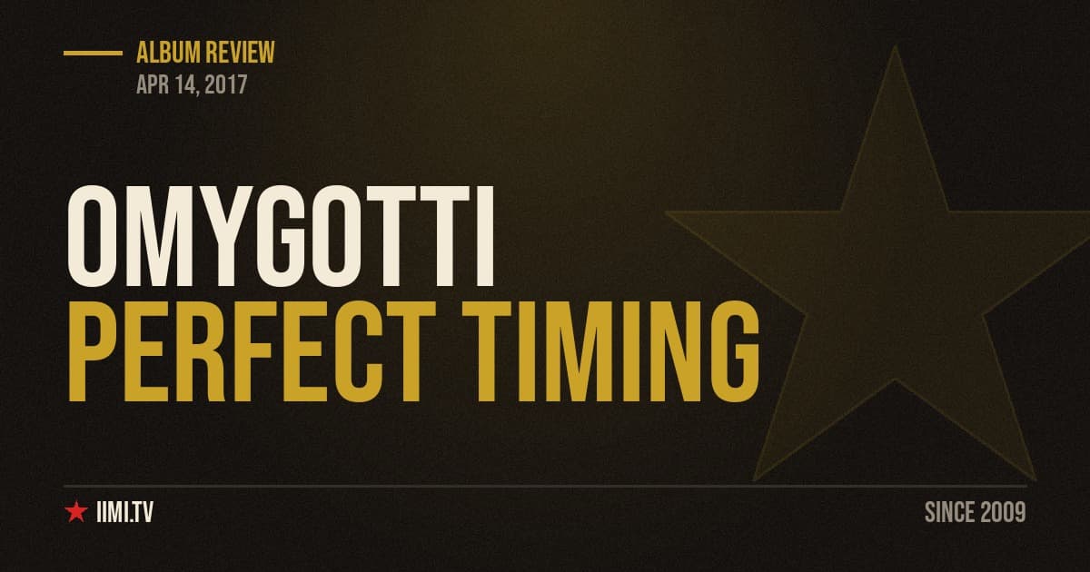 OMYGOTTI- Perfect Timing Album Review