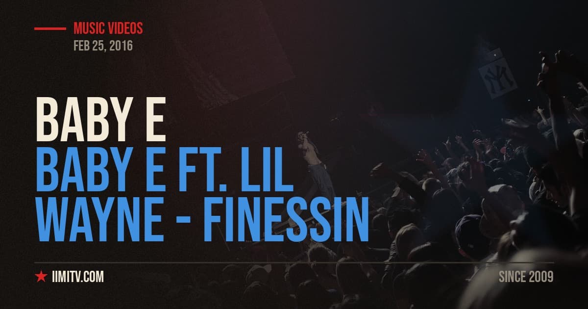 Baby E ft. Lil Wayne – Finessin (Official Video)