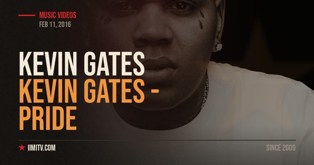 Kevin Gates – Pride (Official Video)