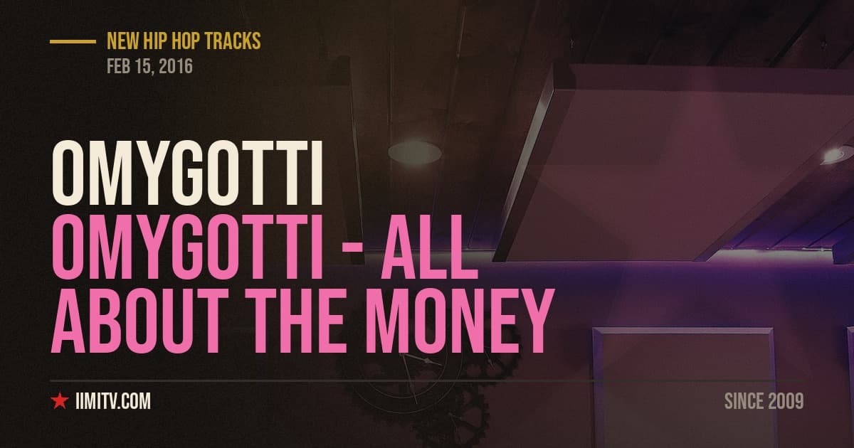 OMYGOTTI – All About the Money (Freestyle)