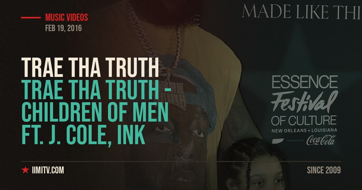 Trae Tha Truth – Children Of Men ft. J. Cole, Ink
