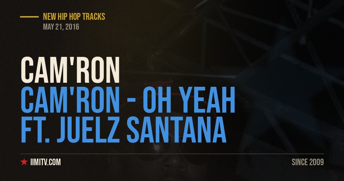 Audio: Cam’ron – “Oh Yeah” Ft. Juelz Santana