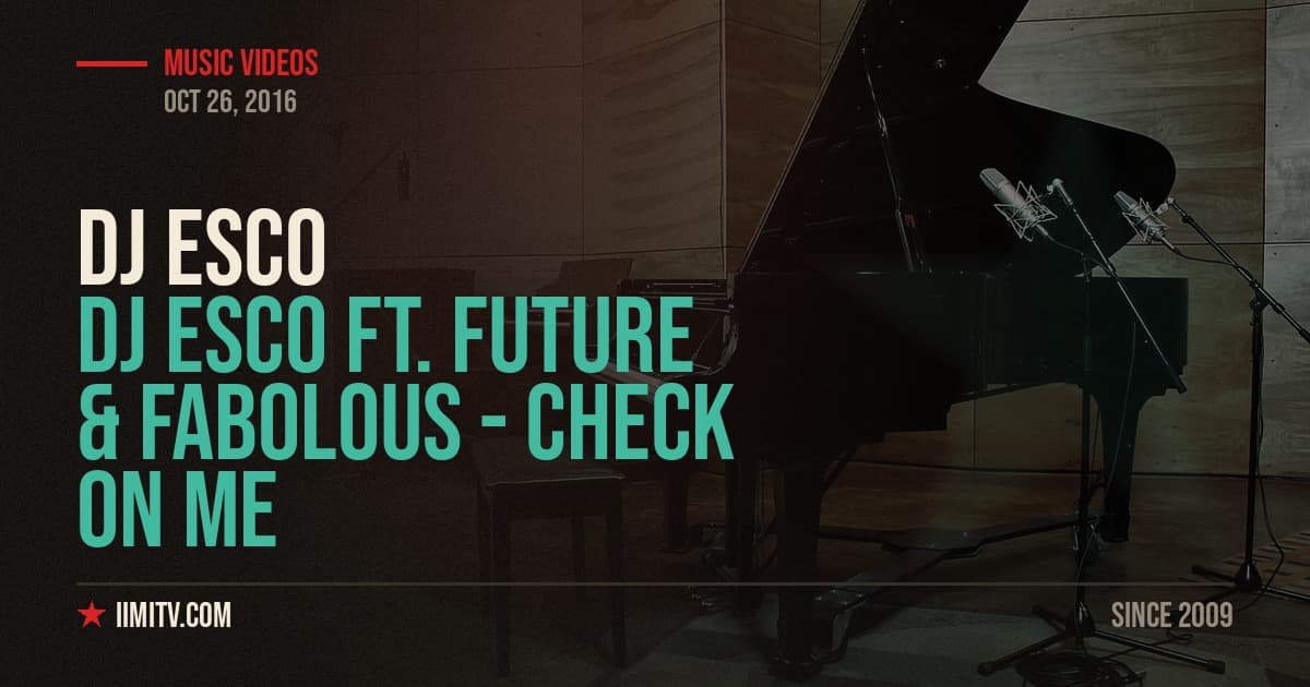 Video: DJ Esco ft. Future & Fabolous – Check On Me