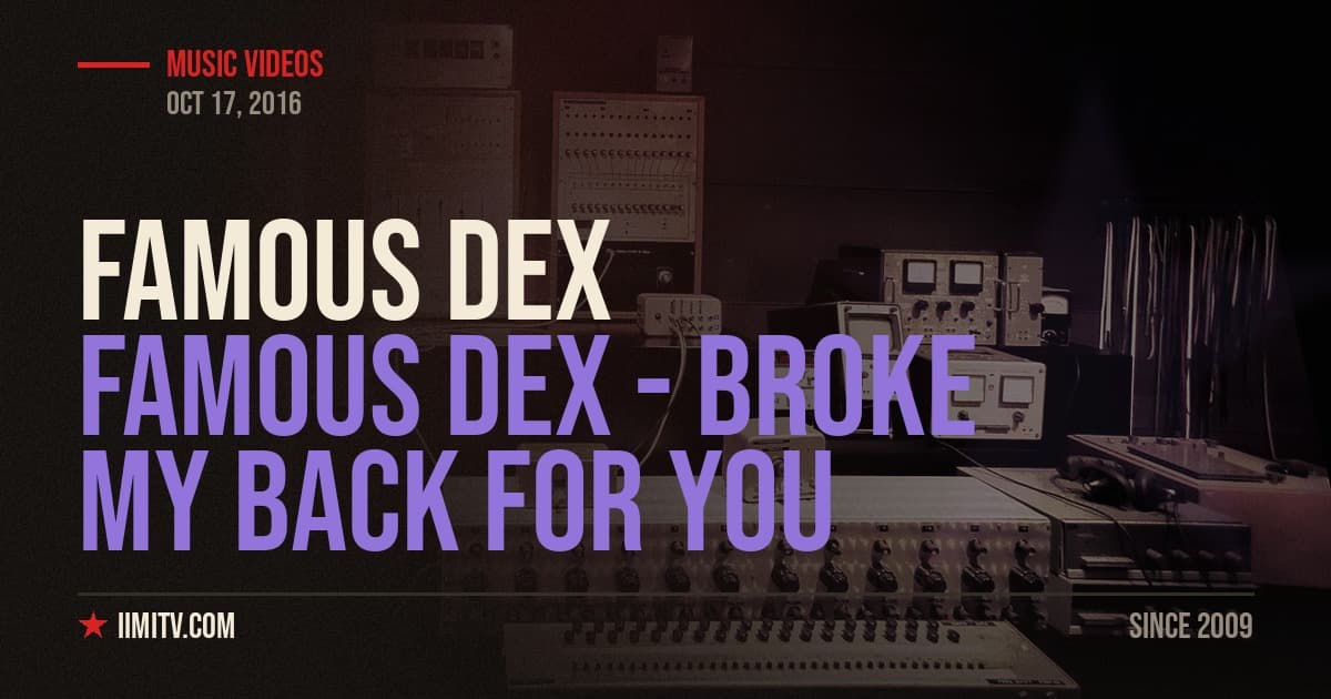 Video: Famous Dex – Broke My Back For You (Feat. Duntea Davis)