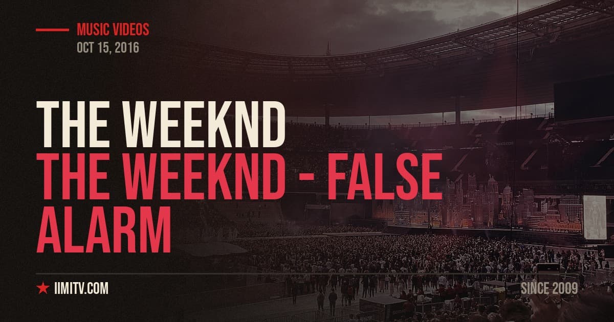 Video: The Weeknd – False Alarm