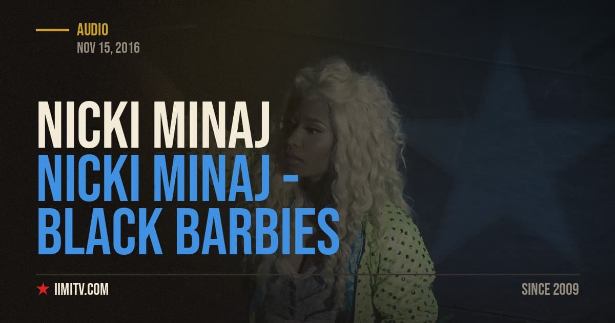Audio: Nicki Minaj – Black Barbies