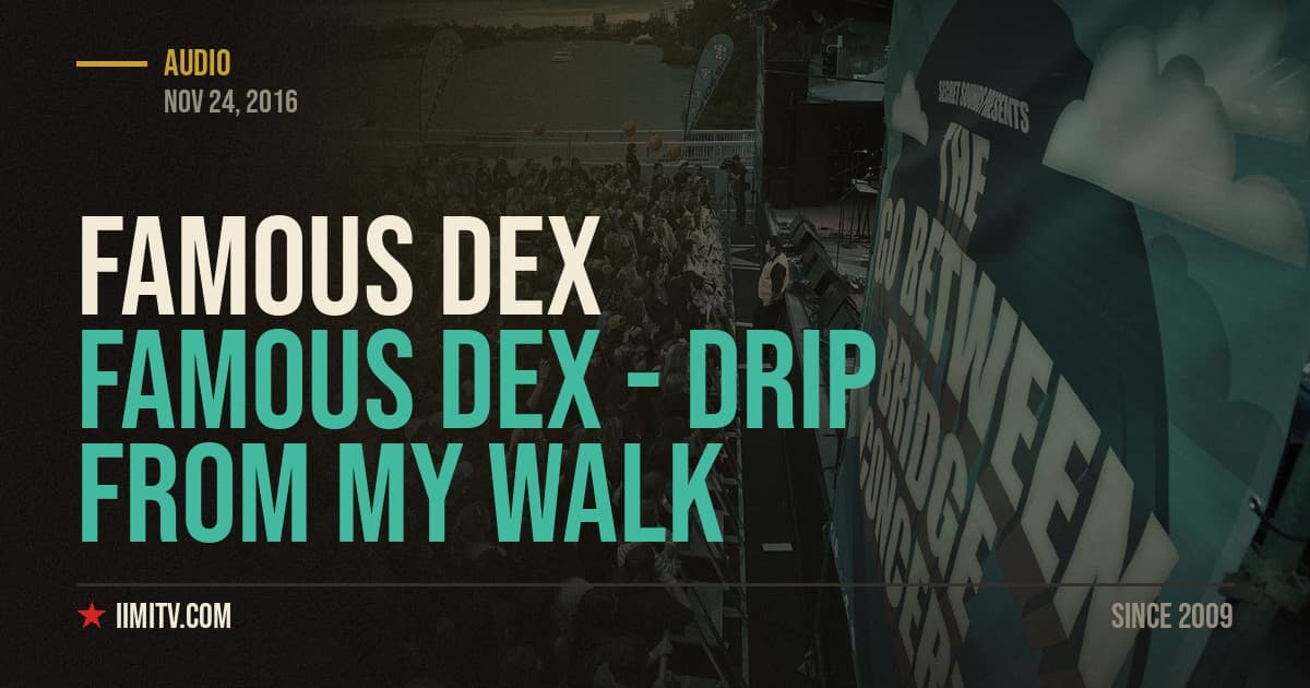 Audio: Famous Dex – Drip From My Walk (Remix) (Ft. Lil Yachty)