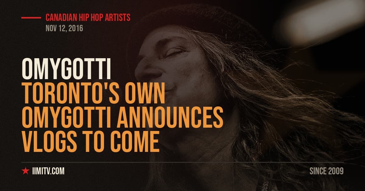 Video: Toronto’s own OMYGOTTI Announces VLogs to Come