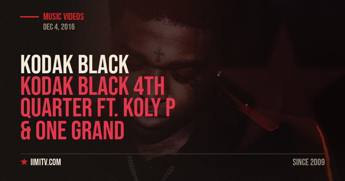 Video: Kodak Black “4th Quarter” Ft. Koly P & One Grand