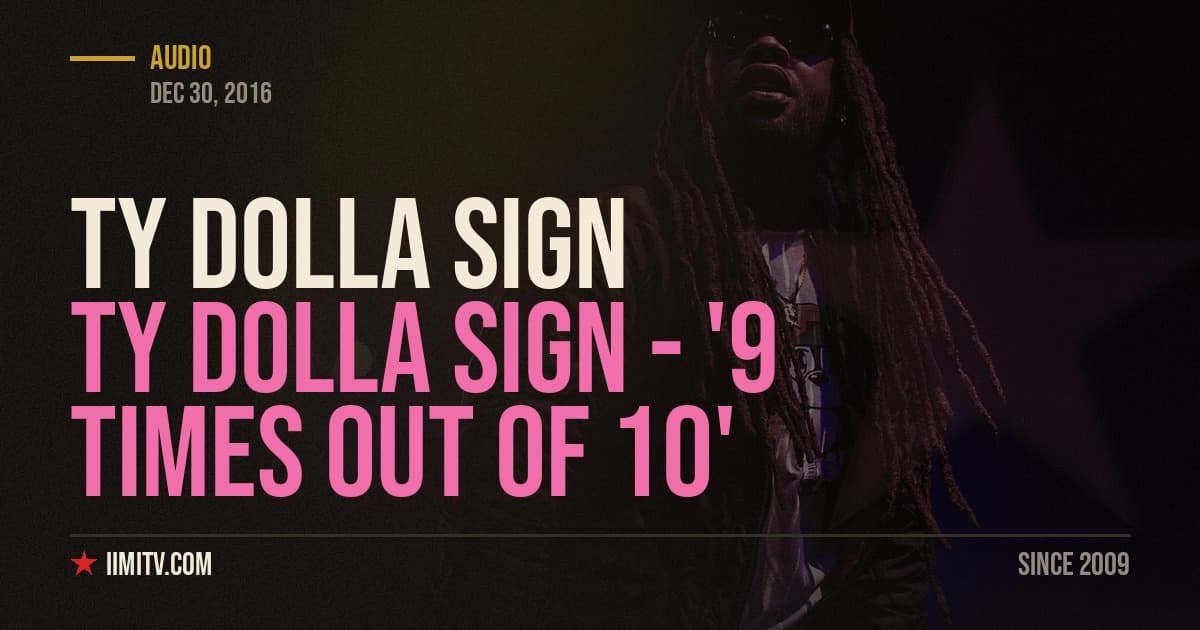 Audio: Ty Dolla Sign – ‘9 Times Out Of 10’