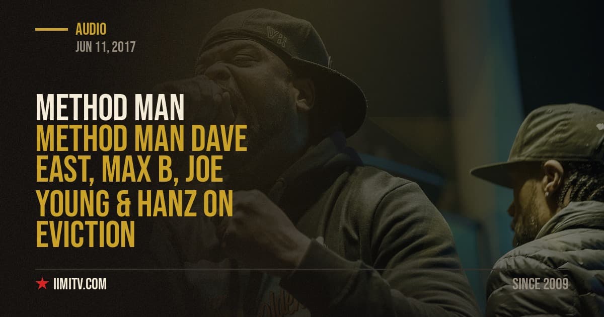 Method Man Dave East, Max B, Joe Young & Hanz On “Eviction”